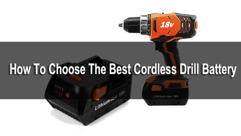 Best Cordless Drill Battery: Expert Advice What’s Best Choose for You