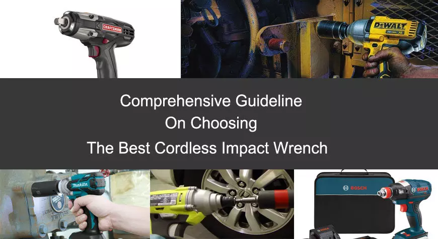 Comprehensive Guideline On Choosing The Best Cordless Impact Wrench