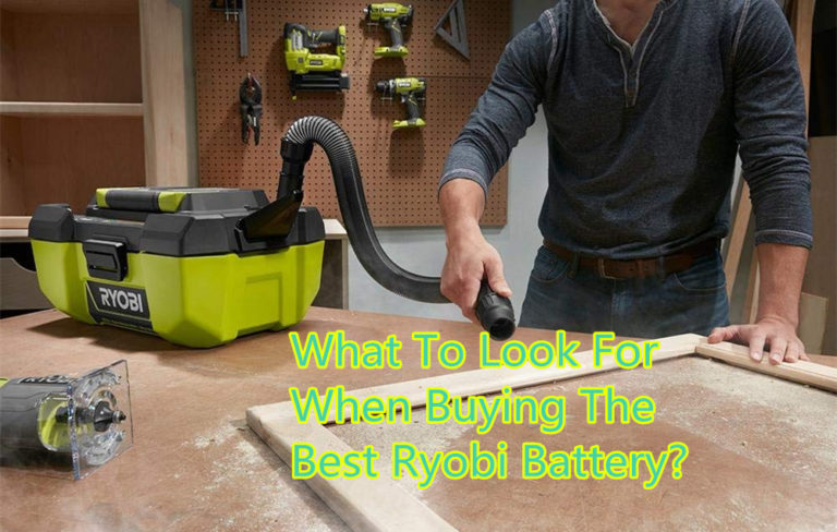 What to Look for When Buying the Best Ryobi Battery?