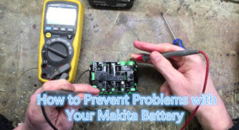 How to Prevent Problems with your Makita Battery