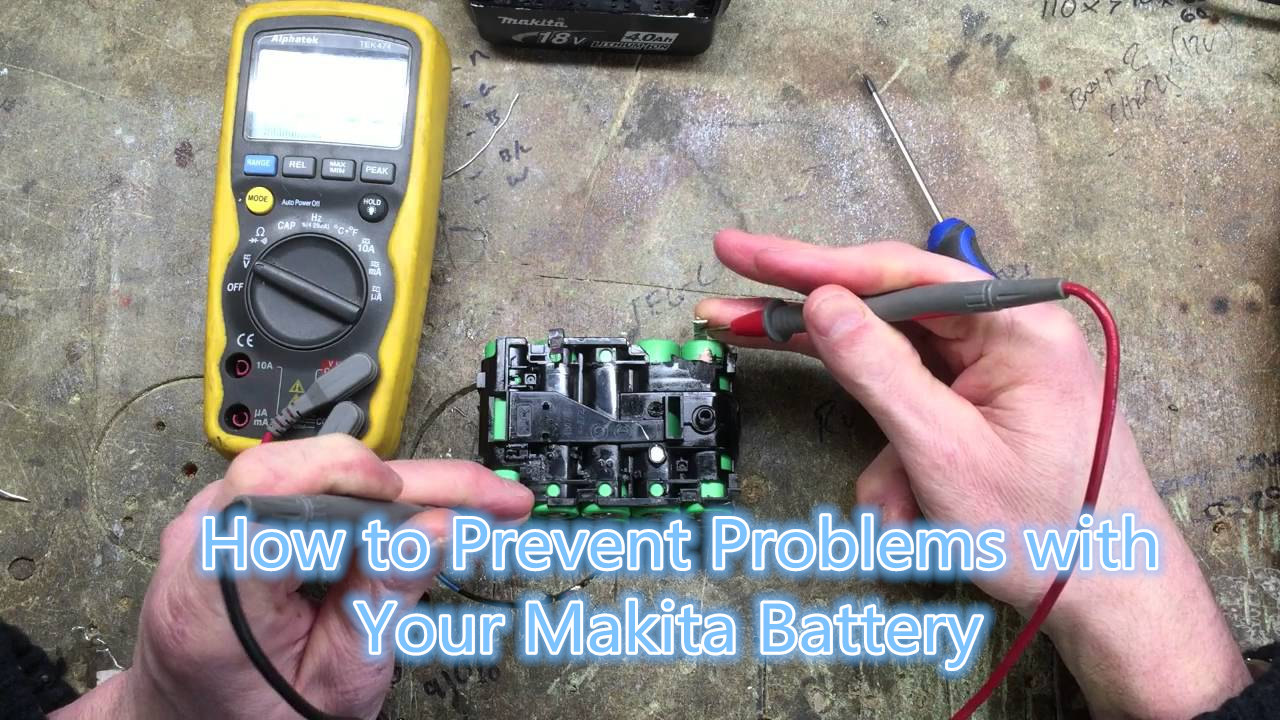 How to Prevent Problems with your Makita Battery