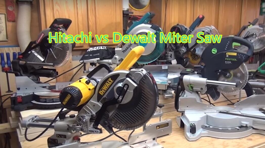 Hitachi vs Dewalt miter saw