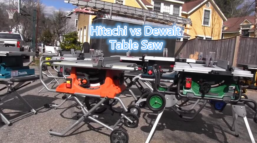Hitachi vs Dewalt table saw