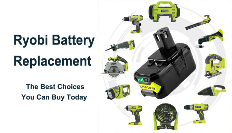 Ryobi Battery Replacement: The Best Choices You Can Buy Today