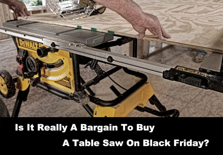 Is It Really A Bargain To Buy A Table Saw On Black Friday?