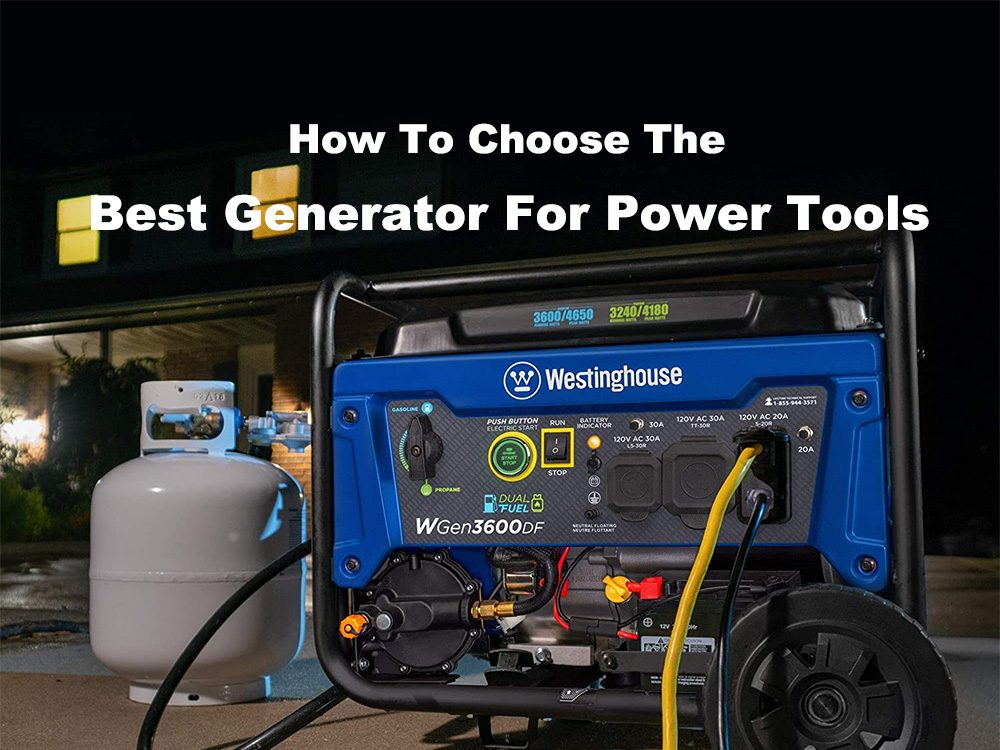 How To Choose The Best Generator For Power Tools [Easy-to-read guide]
