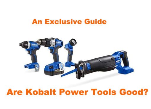 Are Kobalt power tools Good