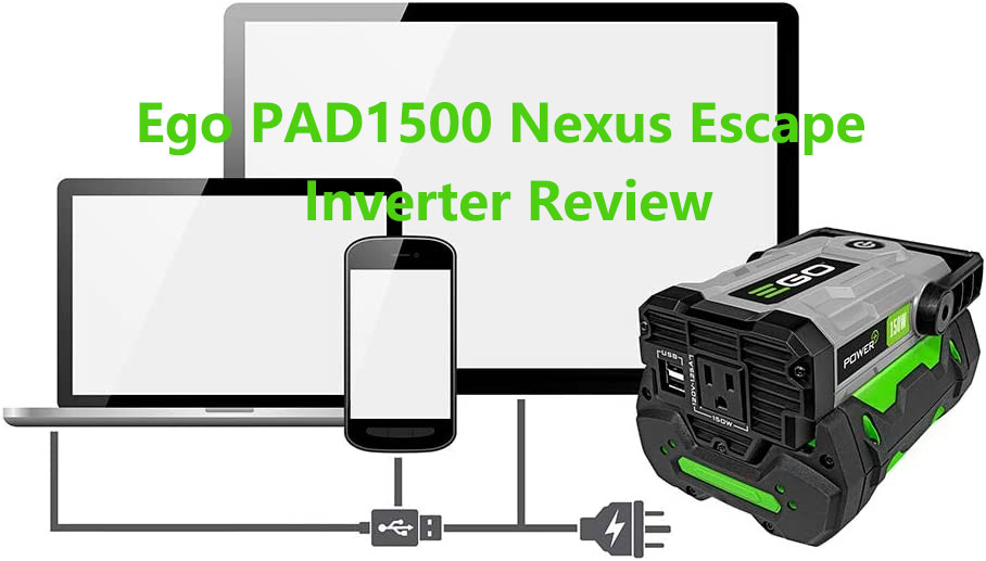 Ego PAD1500 Nexus Escape Inverter Review