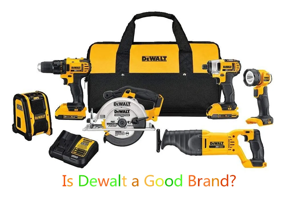 Is Dewalt a Good Brand? One of best choice about Dewalt Batteries